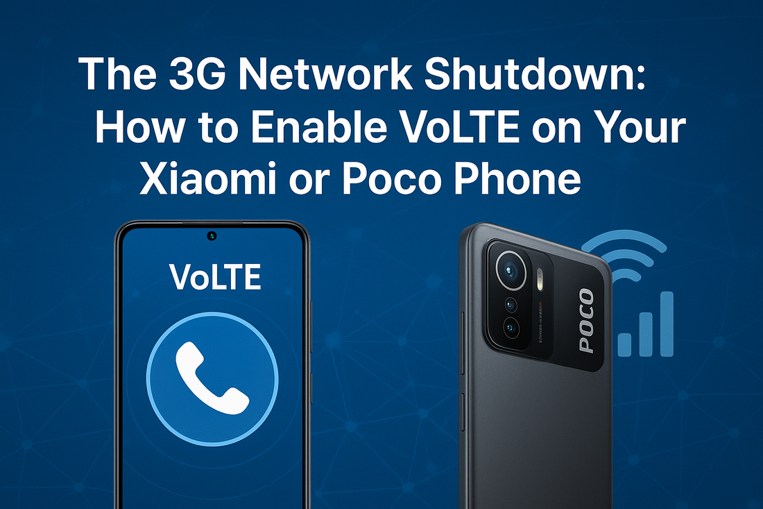 The 3G Network Shutdown - How to Enable VoLTE on Your Xiaomi or Poco Phone