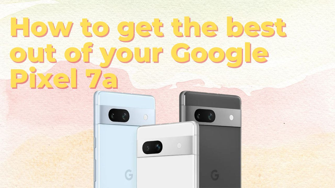 Maximizing Your Google Pixel 7a: Understanding and Using Android 13 Features